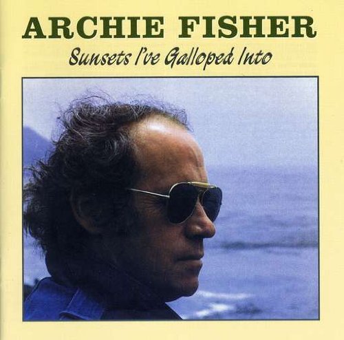 FISHER, ARCHIE - SUNSETS IVE GALLOPED INTO