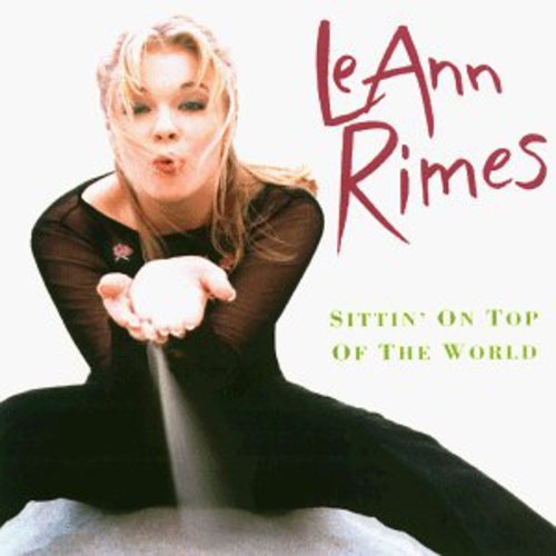 LEANN RIMES - SITTIN' ON TOP OF THE WORLD