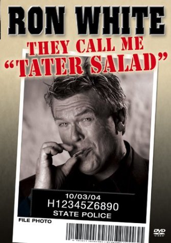 RON WHITE: THEY CALL ME TATER SALAD