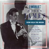 JAMES, HARRY  - THE WORLD OF HARRY JAMES / HOW HIGH THE MOON