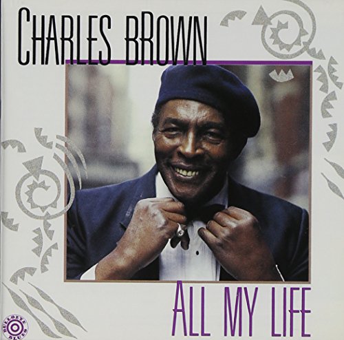 BROWN, CHARLES - ALL MY LIFE