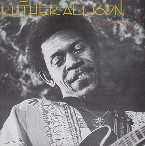 ALLISON, LUTHER  - LOVE ME PAPA