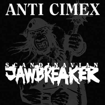 ANTI CIMEX  - SCANDINAVIAN JAWBREAKER