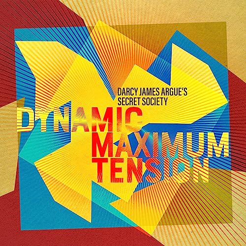 DARCY JAMES ARGUE'S SECRET SOCIETY - DYNAMIC MAXIMUM TENSION (CD)