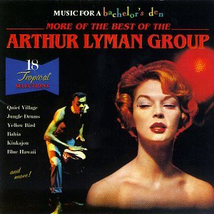 LYMAN, ARTHUR  - MORE OF BEST OF: MUSIC FOR BACHELOR'S DEN 6