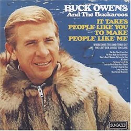 BUCK OWENS & HIS BUCKAROOS - IT TAKES PEOPLE LIKE YOU TO MAKE PEOPLE LIKE ME (CD)