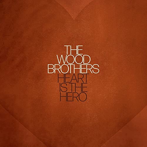 THE WOOD BROTHERS - HEART IS THE HERO (VINYL)