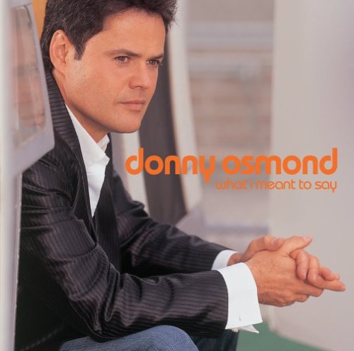 OSMOND, DONNY - WHAT I MEANT TO SAY