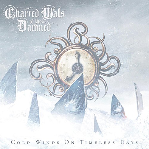 CHARRED WALLS OF THE DAMNED - COLD WINDS ON TIMELESS DAYS