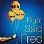 RIGHT SAID FRED - SEX AND TRAVEL