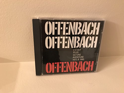 OFFENBACH - C'ETAIT PLUS QU'UNE AVENTURE 1972 A 1985