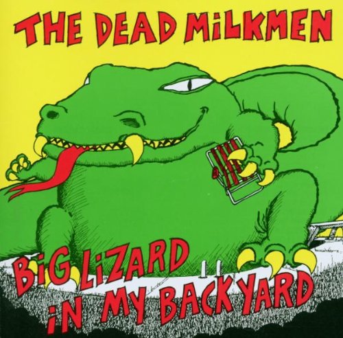 THE DEAD MILKMEN - BIG LIZARD IN MY BACK YARD