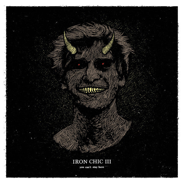 IRON CHIC  - YOU CAN'T STAY HERE