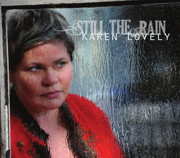 LOVELY, KAREN  - STILL THE RAIN