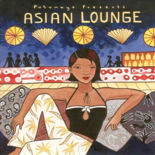 PUTUMAYO PRESENTS - ASIAN LOUNGE