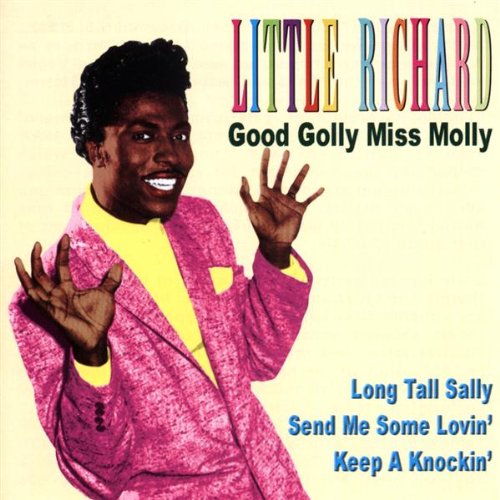 RICHARD, LITTLE - GOOD GOLLY MISS MOLLY