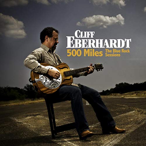 EBERHARDT,CLIFF - 500 MILES: THE BLUE ROCK SESSIONS