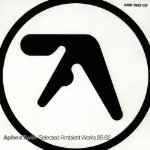 APHEX TWIN  - SELECTED AMBIENT WORKS 85-92