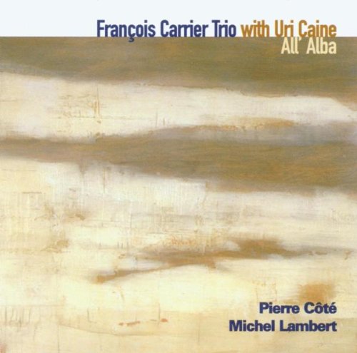 CARRIER, FRANCOIS TRIO W/ URI CAINE  - ALL ALBA