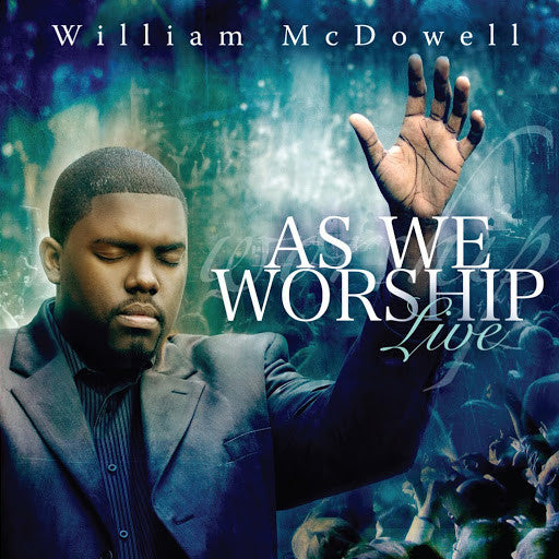 MCDOWELL, WILLIAM  - AS WE WORSHIP LIVE
