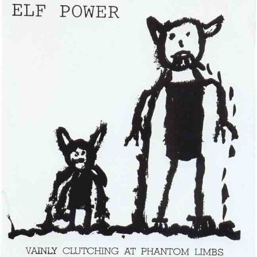 ELF POWER - VAINLY CLUTCHING AT PHANTOM LIMBS