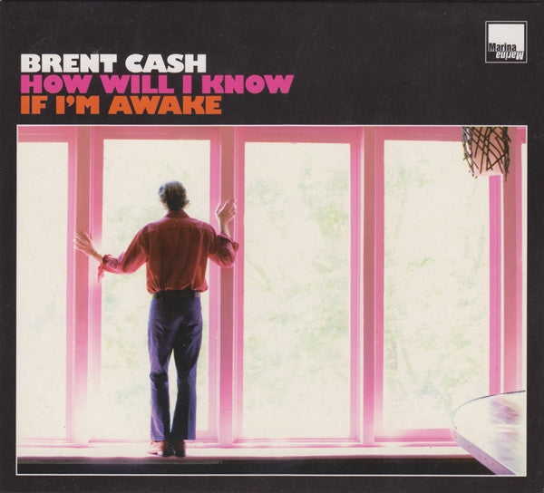 CASH, BRENT  - HOW WILL I KNOW IF I'M AWAKE
