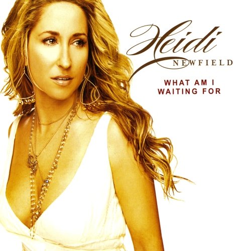 NEWFIELD, HEIDI - WHAT AM I WAITING FOR