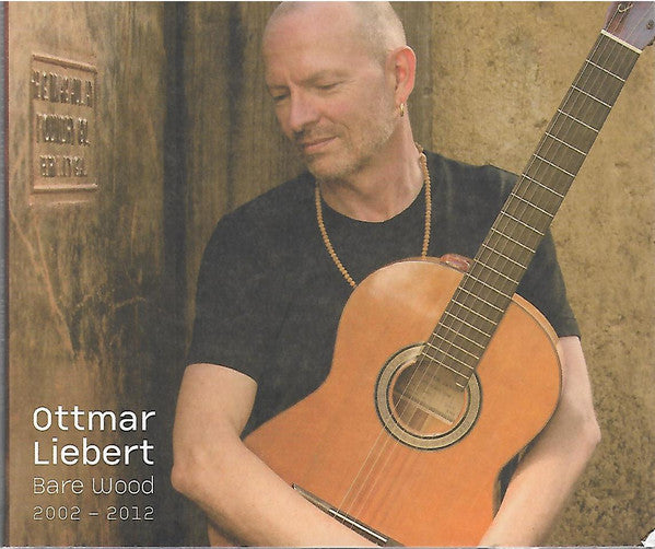 LIEBERT, OTTMAR  - BARE WOOD 2000-2012