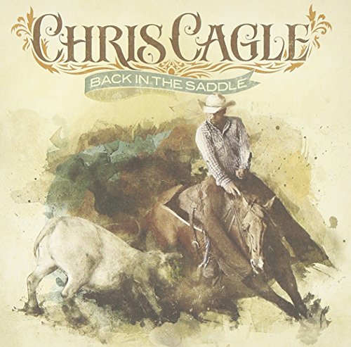 CAGLE, CHRIS - BACK IN THE SADDLE