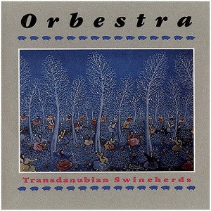 ORBESTRA  - TRANSDANUBIAN SWINEHERDS