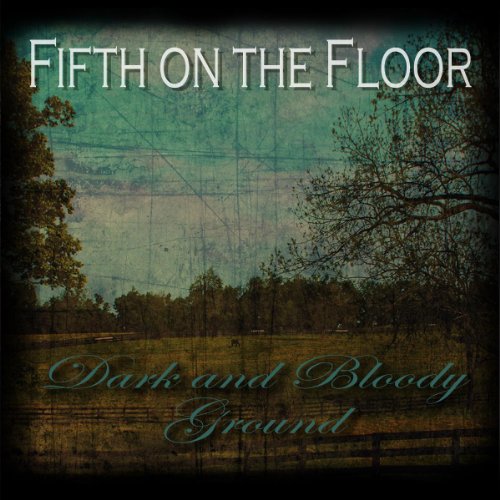 FIFTH ON THE FLOOR - DARK & BLOODY GROUND