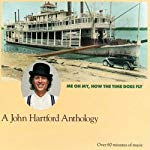 JOHN HARTFORD - ANTHOLOGY-ME OH MY HOW THE TIM