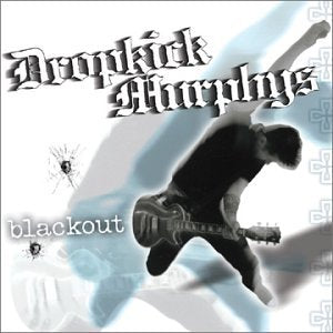 DROPKICK MURPHYS - BLACKOUT