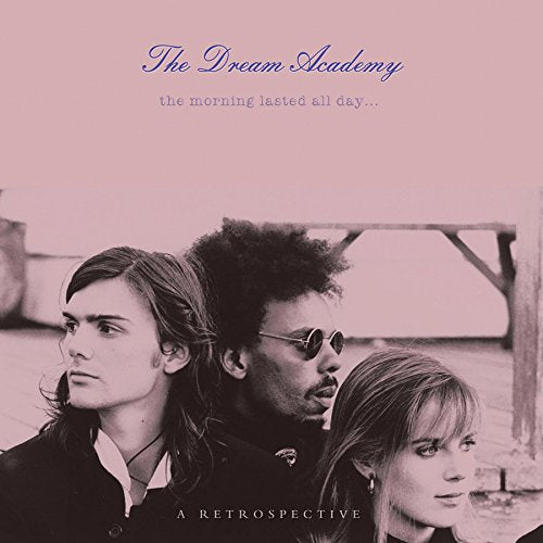 DREAM ACADEMY  - MORNING LASTED ALL DAY (2CDS)