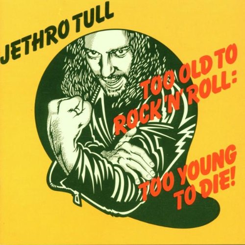 JETHRO TULL  - TOO OLD TO ROCK 'N ROLL