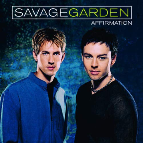 SAVAGE GARDEN - AFFIRMATION