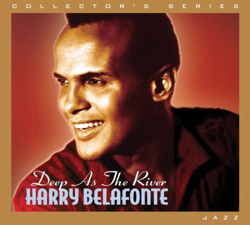 BELAFONTE, HARRY - DEEP AS THE RIVER