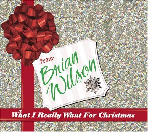 WILSON, BRIAN - WHAT I REALLY WANT FOR CHRISTMAS