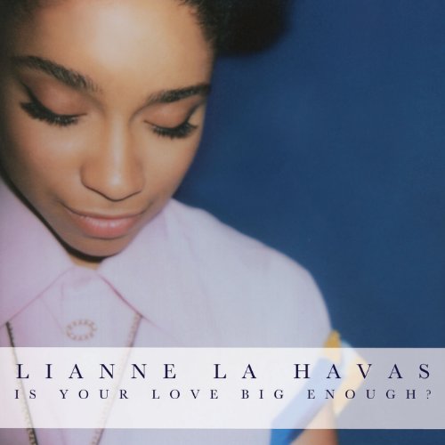 LA HAVAS, LIANNE - IS YOUR LOVE BIG ENOUGH ?