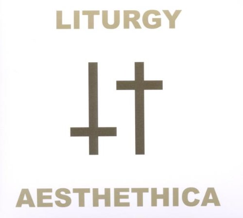 LITURGY - AESTHETHICA