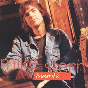 MIKE STERN - IS WHAT IT IS