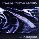 HAUJOBB - FREEZE FRAME REALITY