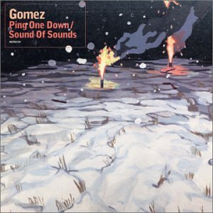 GOMEZ - SOUND OF SOUNDS / PING ONE DOWN 2