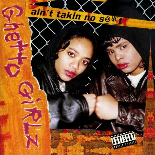 GHETTO GIRLZ - AIN'T TAKIN NO SHIT