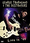 GEORGE THOROGOOD & THE DESTROYERS: LIVE IN '99 [IMPORT]