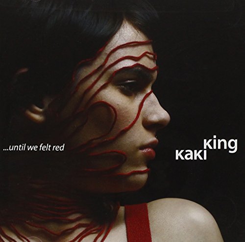 KAKI KING - UNTIL WE FELT RED