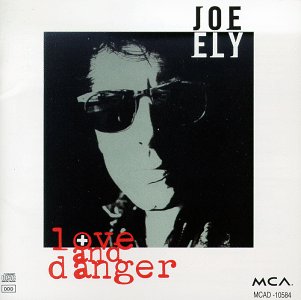 ELY, JOE - LOVE AND DANGER