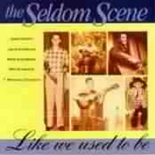 THE SELDOM SCENE - LIKE WE USED TO BE