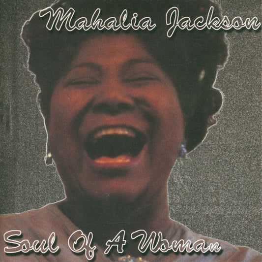 JACKSON, MAHALIA  - SOUL OF A WOMAN: LIVE