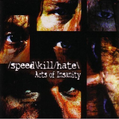 SPEED KILL HATE - ACTS OF INSANITY